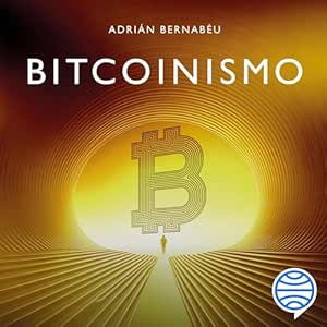 Bitcoinismo-La-Era-De-La-Riqueza-Inconfiscable-Audiolibro-Gratis-Completo