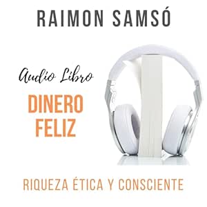 Dinero-Feliz-Riqueza-Etica-y-Consciente-Audiolibro-Gratis-Completo