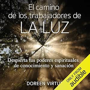 El-Camino-De-Los-Trabajadores-De-La-Luz-Despierta-Tus-Poderes-Espirituales-De-Conocimiento-Y-Sanacion-Audiolibro-Gratis-Completo