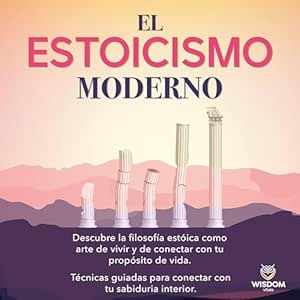 El-Estoicismo-Moderno-Descubre-La-Filosofia-Estoica-Como-Arte-De-Vivir-Y-De-Conectar-Con-Tu-Proposito-De-Vida.-Tecnicas-Guiadas-Para-Conectar-Con-Tu-Sabiduria-Interior-Audiolibro-Gratis-Completo