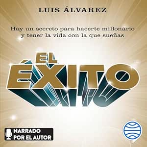 El-Exito-Hay-Un-Secreto-Para-Hacerte-Millonario-Y-Tener-La-Vida-Con-La-Que-Suenas-Audiolibro-Gratis-Completo