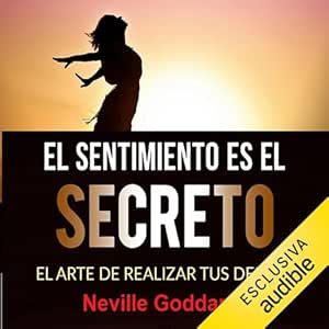 El-Sentimiento-Es-El-Secreto-El-Arte-De-Realizar-Tus-Deseos-Audiolibro-Gratis-Completo