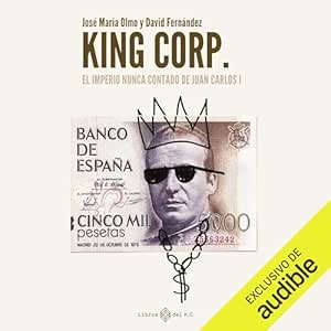 King-Corp-El-Imperio-Nunca-Contado-De-Juan-Carlos-I-Audiolibro-Gratis-Completo