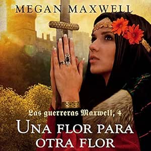 Las-Guerreras-Maxwell-Una-Flor-Para-Otra-Flor-Audiolibro-Gratis-Completo