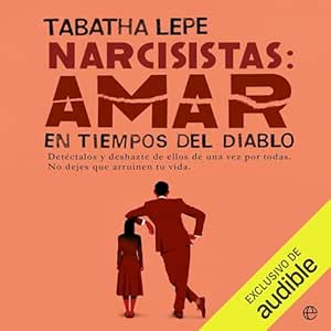 Narcisistas-Amar-En-Tiempos-Del-Diablo-Detectalos-Y-Deshazte-De-Ellos-De-Una-Vez-Por-Todas-Audiolibro-Gratis-Completo