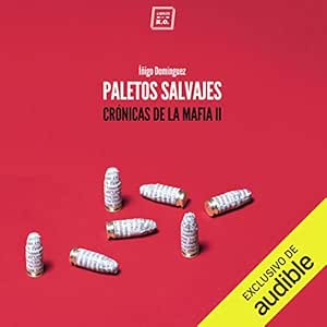 Paletos-Salvajes-Cronicas-De-La-Mafia-Audiolibro-Gratis-Completo