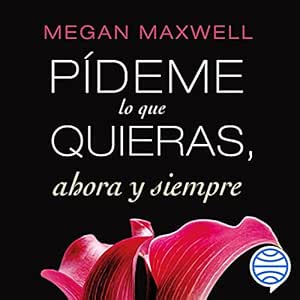 Pideme-Lo-Que-Quieras-Ahora-Y-Siempre-Audiolibro-Gratis-Completo