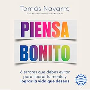 Piensa-Bonito-8-Errores-Que-Debes-Evitar-Para-Liberar-Tu-Mente-Y-Lograr-La-Vida-Que-Deseas-Audiolibro-Gratis-Completo
