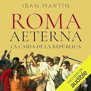 Roma-Aeterna-La-Caida-De-La-Republica-Audiolibro-Gratis-Completo