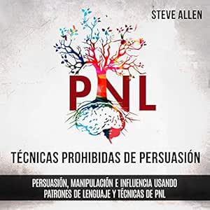 Tecnicas-Prohibidas-De-Persuasion-Manipulacion-E-Influencia-Usando-Patrones-De-Lenguaje-Y-Tecnicas-De-PNL-Audiolibro-Gratis-Completo